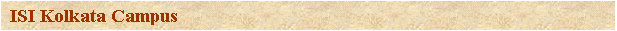 Text Box: ISI Kolkata Campus
