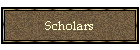 Scholars